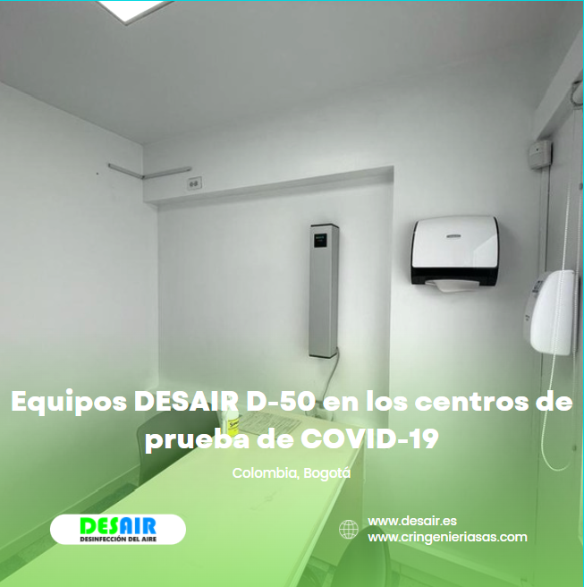 LOS EQUIPOS DESAIR MODELO D-50 SE INSTALARON EN LOS CENTROS DE PRUEBAS DE COVID-19 EN COLOMBIA, BOGOTA