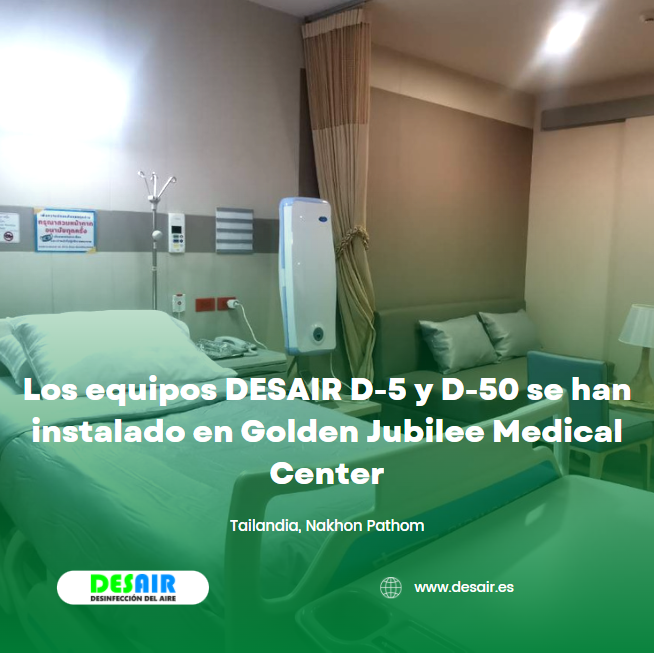 LOS EQUIPOS DESAIR D-5 Y D-50 SE HAN INSTALADO EN GOLDEN JUBILEE MEDICAL CENTRE, TAILANDIA